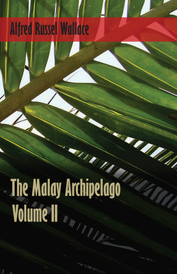 The Malay Archipelago, Volume 2. 1473329833 Book Cover
