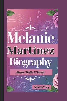 Melanie Martinez Biography: Music With A Twist B0DPKBFB7M Book Cover