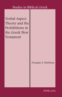 Verbal Aspect Theory and the Prohibitions in th... 1433107635 Book Cover