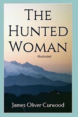 The Hunted Woman Illustrated B09T5YRMCZ Book Cover