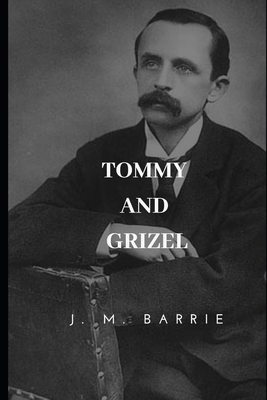 Tommy and Grizel 1698074506 Book Cover