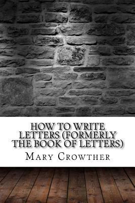 How to Write Letters (Formerly The Book of Lett... 1975642333 Book Cover
