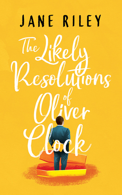 The Likely Resolutions of Oliver Clock 1799719553 Book Cover