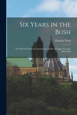 Six Years in the Bush: Or, Extracts From the Jo... 1017965854 Book Cover