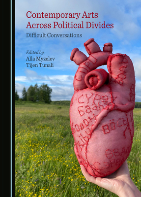 Contemporary Arts Across Political Divides: Dif... 1527507254 Book Cover