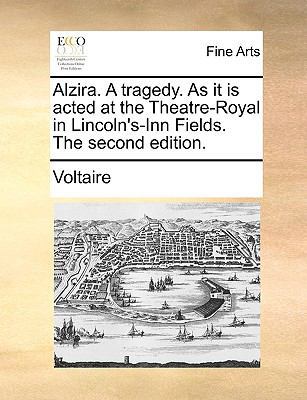 Alzira. a Tragedy. as It Is Acted at the Theatr... 1140996010 Book Cover