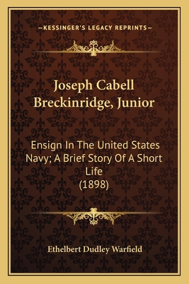 Joseph Cabell Breckinridge, Junior: Ensign In T... 1163886467 Book Cover