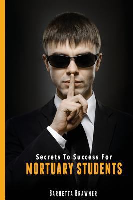 Secrets To Success For Mortuary Students 1517762219 Book Cover