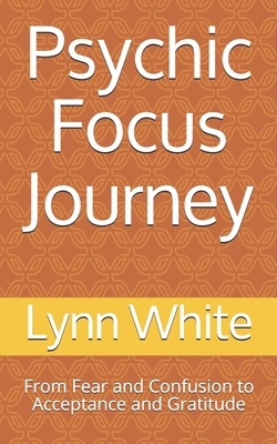 Psychic Focus Journey: From Fear and Confusion ... B08FNMP92T Book Cover