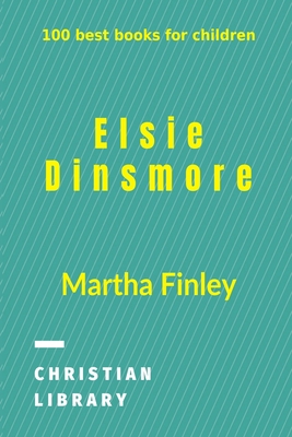 Elsie Dinsmore: 100 best books for children 1006533966 Book Cover