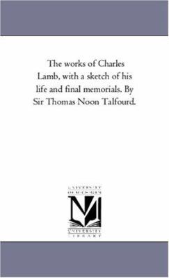 The Works of Charles Lamb, with a Sketch of His... 1425561829 Book Cover