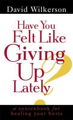Have You Felt Like Giving Up Lately? B0012Z4SQ4 Book Cover