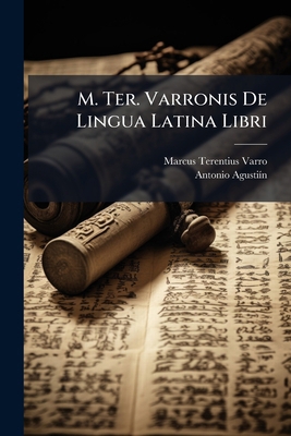 M. Ter. Varronis De Lingua Latina Libri: Qui Su... [Latin] 1289680051 Book Cover