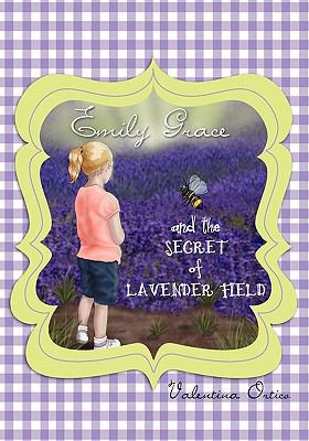 Emily Grace and the Secret of Lavender Field 1451553390 Book Cover