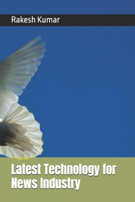 Latest Technology for News Industry B0DK17N2DY Book Cover