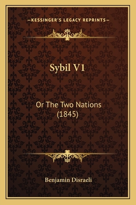Sybil V1: Or The Two Nations (1845) 1166998835 Book Cover