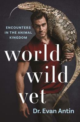 World Wild Vet: Encounters in the Animal Kingdom 1250314488 Book Cover