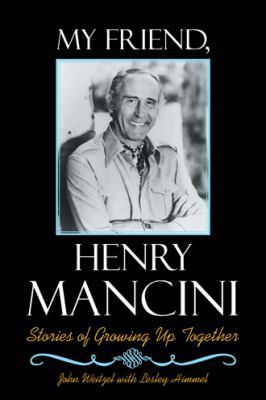 My Friend, Henry Mancini: Stories of Growing up... 1973652366 Book Cover