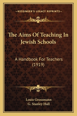 The Aims Of Teaching In Jewish Schools: A Handb... 1164171771 Book Cover