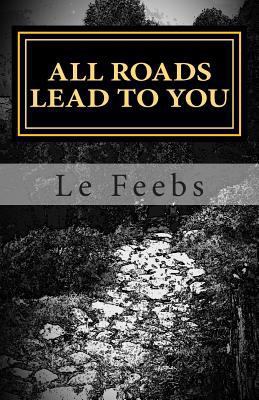 All Roads Lead To You: Not Another Bloody Self-... 0993076807 Book Cover