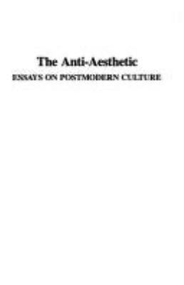 The Anti-Aesthetic: Essays on Postmodern Culture 0941920011 Book Cover