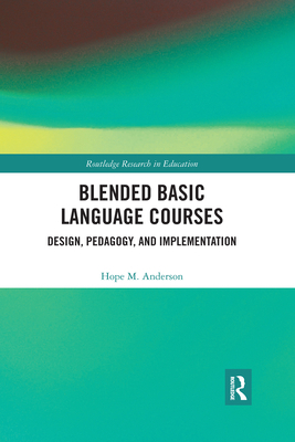 Blended Basic Language Courses: Design, Pedagog... 0367432943 Book Cover