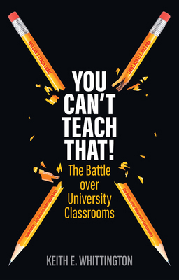 You Can't Teach That!: The Battle Over Universi... 1509564527 Book Cover