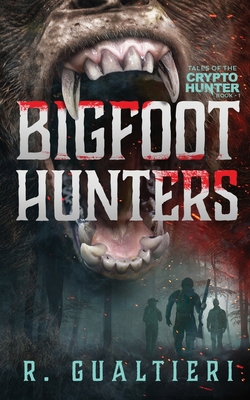 Bigfoot Hunters: A Cryptid Thriller 1940415292 Book Cover