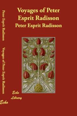 Voyages of Peter Esprit Radisson 140683680X Book Cover