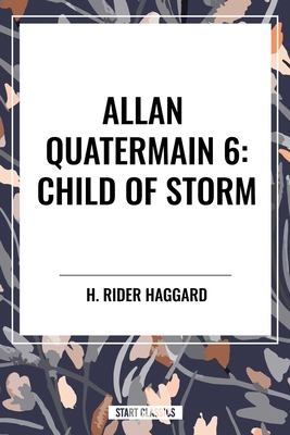 Child of Storm: Allan Quatermain #6 B0CV9ZPZ45 Book Cover