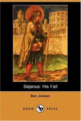 Sejanus: His Fall (Dodo Press) 1406546542 Book Cover