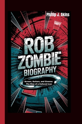 Rob Zombie Biography: Screen, Guitars, and Cine... B0DNZFVBVK Book Cover