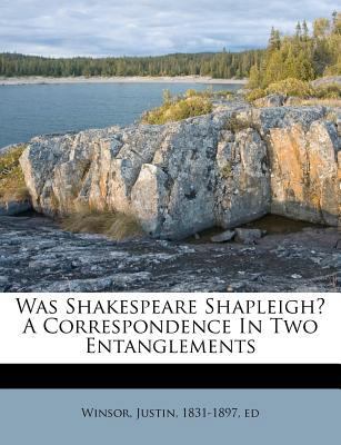Was Shakespeare Shapleigh? a Correspondence in ... 1247106659 Book Cover