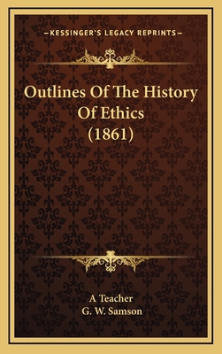 Outlines Of The History Of Ethics (1861) 1168745667 Book Cover