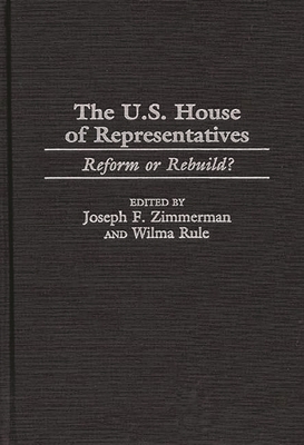 U.S. House of Representatives: Reform or Rebuild? 0275965791 Book Cover