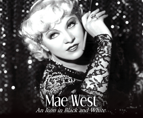 Mae West: An Icon in Black and White 1640916997 Book Cover