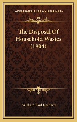 The Disposal of Household Wastes (1904) 1164261827 Book Cover