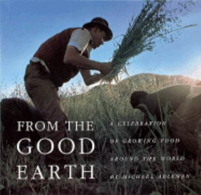 From the Good Earth: A Celebration of Growing F... 0810933187 Book Cover