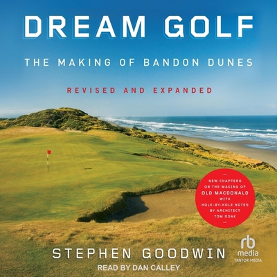 Dream Golf: The Making of Bandon Dunes: Revised... B0CW5F6C5V Book Cover