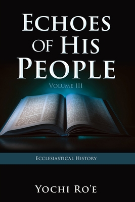 Echoes of His People Volume III: Ecclesiastical... 1662873832 Book Cover