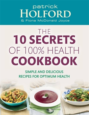 10 Secrets of 100% Health Cookbook: Simple, Del... 0749956771 Book Cover