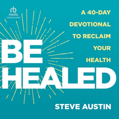 Be Healed: A 40-Day Devotional to Reclaim Your ... B0D5HR3329 Book Cover