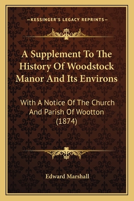 A Supplement To The History Of Woodstock Manor ... 1165263114 Book Cover