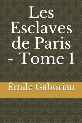 Les Esclaves de Paris - Tome 1 [French] 1702242722 Book Cover