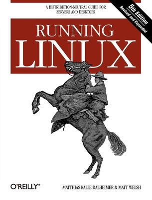 Running Linux: A Distribution-Neutral Guide for... 0596007604 Book Cover