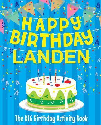 Happy Birthday Landen - The Big Birthday Activi... 1985733471 Book Cover