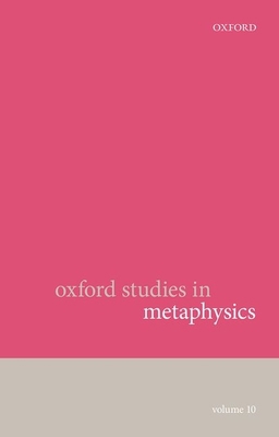 Oxford Studies in Metaphysics: Volume 10 0198791976 Book Cover