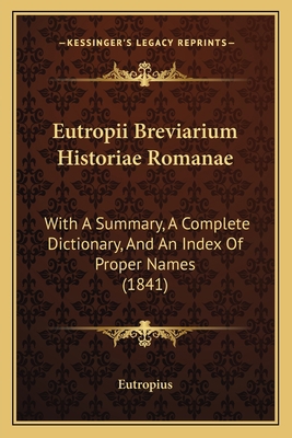 Eutropii Breviarium Historiae Romanae: With A S... [Latin] 1165336502 Book Cover