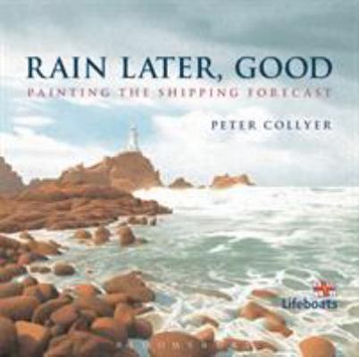 Rain Later, Good: Painting the Shipping Forecast 1408178575 Book Cover