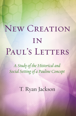 New Creation in Paul's Letters 1532605323 Book Cover